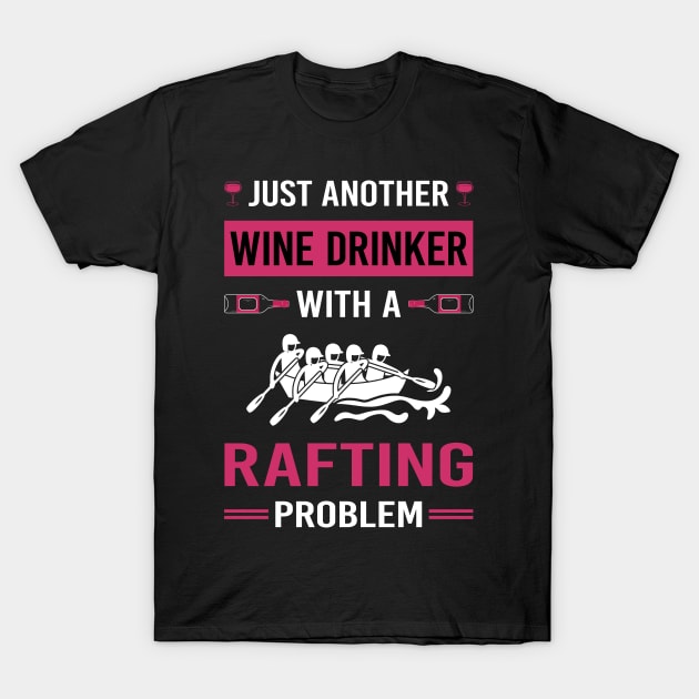 Wine Drinker Rafting T-Shirt by Good Day